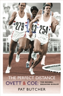 Image for The perfect distance  : Ovett and Coe - the record breaking rivalry