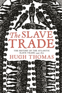 Image for The slave trade  : the history of the Atlantic slave trade, 1440-1870
