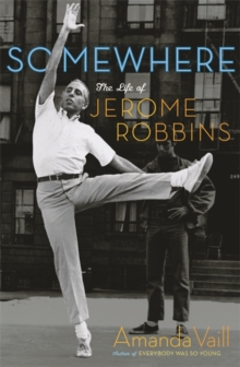 Image for Somewhere  : the life of Jerome Robbins