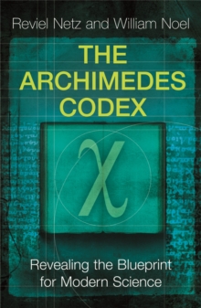 Image for The Archimedes codex : revealing the secrets of the world's greatest palimpsest