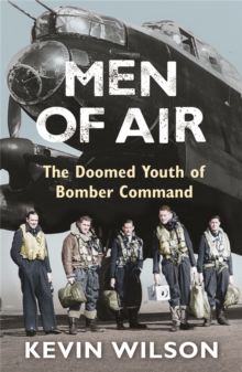 Men Of Air: The Doomed Youth Of Bomber Command