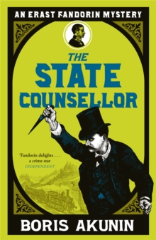 Image for The state counsellor  : the further adventures of Erast Fandorin