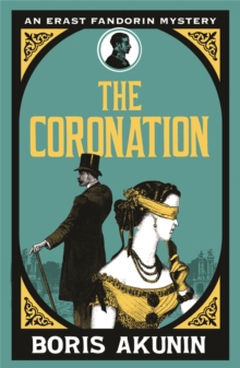 Image for The coronation  : the further adventures of Erast Fandorin