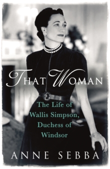 Image for That Woman : The Life of Wallis Simpson, Duchess of Windsor
