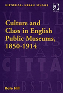Image for Culture and Class in English Public Museums, 1850-1914