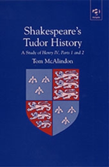 Image for Shakespeare's Tudor history  : a study of Henry IV, parts 1 and 2