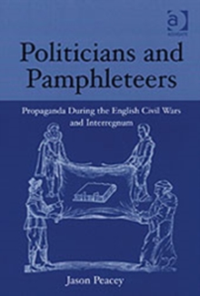 Image for Politicians and pamphleteers  : propaganda during the English Civil Wars and interregnum
