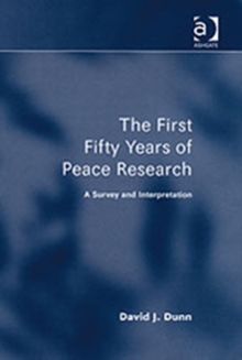 Image for The first fifty years of peace research  : a survey and interpretation