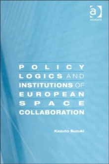 Policy Logics and Institutions of European Space Collaboration
