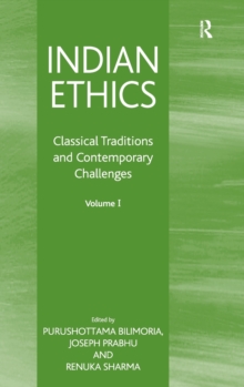 Indian Ethics: Classical Traditions and Contemporary Challenges: Volume I