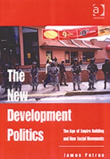 Image for The new development politics  : the age of empire building and new social movements