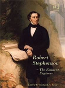 Robert Stephenson - The Eminent Engineer