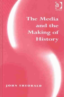 Media and the Making of History