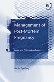 Image for Management of post-mortem pregnancy  : legal and philosophical aspects