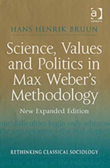 Image for Science, Values and Politics in Max Weber's Methodology