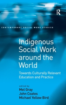 Image for Indigenous social work around the world  : towards culturally relevant education and practice