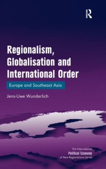 Image for Regionalism, globalisation and international order  : Europe and Southeast Asia
