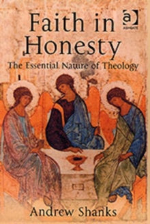 Image for Faith in honesty  : the essential nature of theology