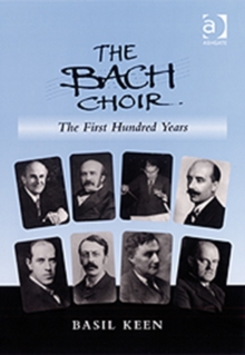 Bach Choir: The First Hundred Years