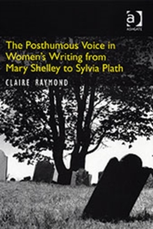 Posthumous Voice in Women's Writing from Mary Shelley to Sylvia Plath