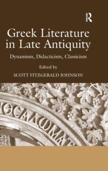 Image for Greek literature in late antiquity  : dynamism, didacticism, classicism