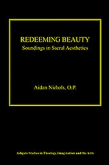 Image for Redeeming beauty  : soundings in sacral aesthetics