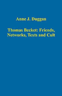Thomas Becket: Friends, Networks, Texts and Cult
