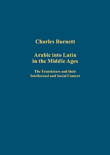 Image for Arabic into Latin in the Middle Ages  : the translators and their intellectual and social context