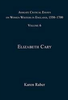 Ashgate Critical Essays on Women Writers in England, 1550-1700