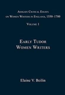 Ashgate Critical Essays on Women Writers in England, 1550-1700