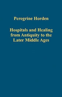 Hospitals and Healing from Antiquity to the Later Middle Ages