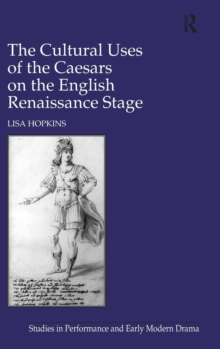 Cultural Uses of the Caesars on the English Renaissance Stage