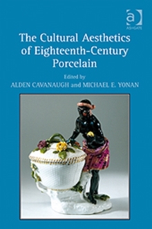 Image for The Cultural Aesthetics of Eighteenth-Century Porcelain