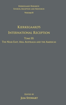 Image for Volume 8, Tome III: Kierkegaard's International Reception – The Near East, Asia, Australia and the Americas