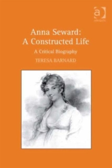 Anna Seward: A Constructed Life