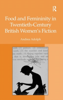 Food and Femininity in Twentieth-Century British Women's Fiction