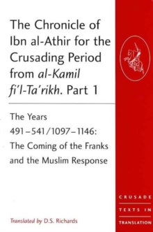 Image for The Chronicle of Ibn al-Athir for the Crusading Period from al-Kamil fi'l-Ta'rikh. Parts 1-3