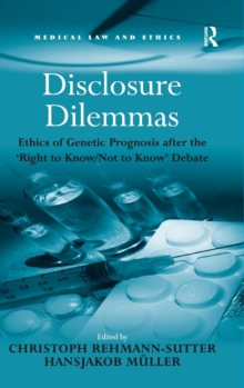 Image for Disclosure dilemmas  : ethics of genetic prognosis after the 'right to know/not to know' debate
