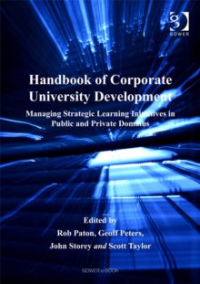 Image for Handbook of corporate university development: managing strategic learning initiatives in public and private domains