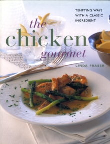 Image for The chicken gourmet  : tempting ways with a classic ingredient