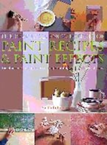 Image for The practical encyclopedia of paint recipes & paint effects  : the ultimate source book for creating beautiful, easy-to-achieve interiors