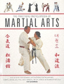 Image for The practical encyclopedia of martial arts  : step-by-step photographic instructions for tae kwondo, karate, aikido, ju-jitsu, judo, kung fu, tai chi, kendo, iaido and shinto ryu