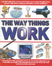 Image for The way things work  : a fact-filled encyclopedia and project book with over 1600 photographs, illustrations, cutaways and diagrams