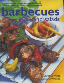 Image for Barbecues and salads  : creative ideas for outdoor eating with more than 400 sizzling barbecue recipes and succulent salads