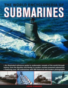 Image for The world encyclopedia of submarines  : an illustrated reference guide to underwater vessels of the world through history, from Nautilus and Hunley to modern nuclear-powered submarines