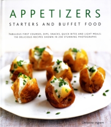 Image for Appetizers, starters and buffet food  : fabulous first courses, dips, snacks, quick bites and light meals