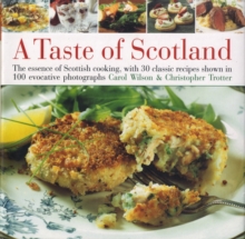 Image for A taste of Scotland  : the essence of Scottish cooking, with 30 classic recipes shown in 120 evocative photographs