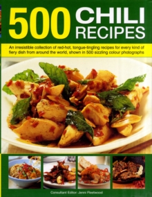 Image for 500 chili recipes  : an irresistible collection of red-hot, tongue-tingling recipes for every kind of fiery dish from around the world, shown in 500 sizzling colour photographs