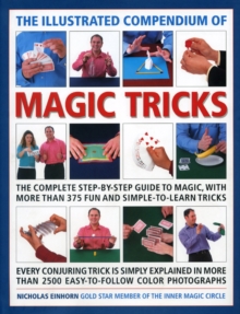 Image for The illustrated compendium of magic tricks  : the complete step-by-step guide to magic, with more than 375 fun and simple-to-learn tricks