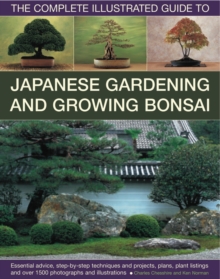 Image for Complete Illustrated Guide to Japanese Gardening & Growing Bonsai